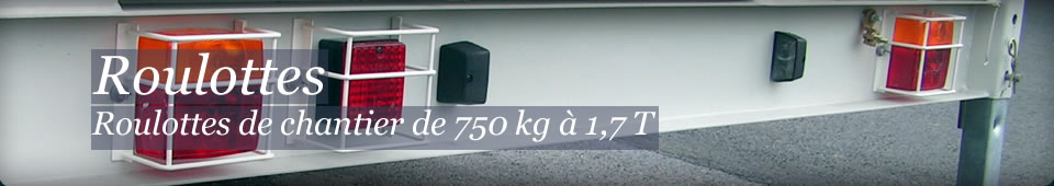 Location et vente de roulottes de chantier de 750 kg à 1,7 T.
